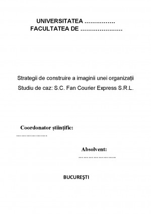 Punctuality under Orchard Strategii de construire a imaginii unei organizații - Studiu de caz S.C.  Fan Courier Express S.R.L. - Diploma.ro
